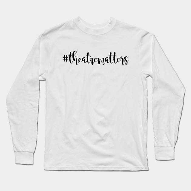 Theatre Matters 3 Long Sleeve T-Shirt by On Pitch Performing Arts